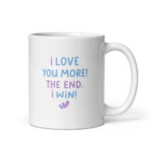 Funny Love Mug - I Love You More The End I Win | Cute Couple Coffee Cup | Anniversary, Valentine’s Day, Husband Wife Gift